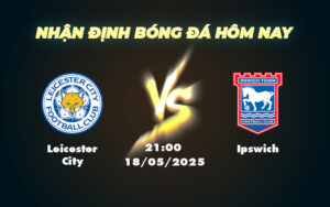 leicester city ipswich 18 05 ngoai hang anh