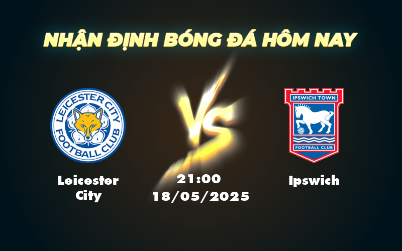 leicester city ipswich 18 05 ngoai hang anh