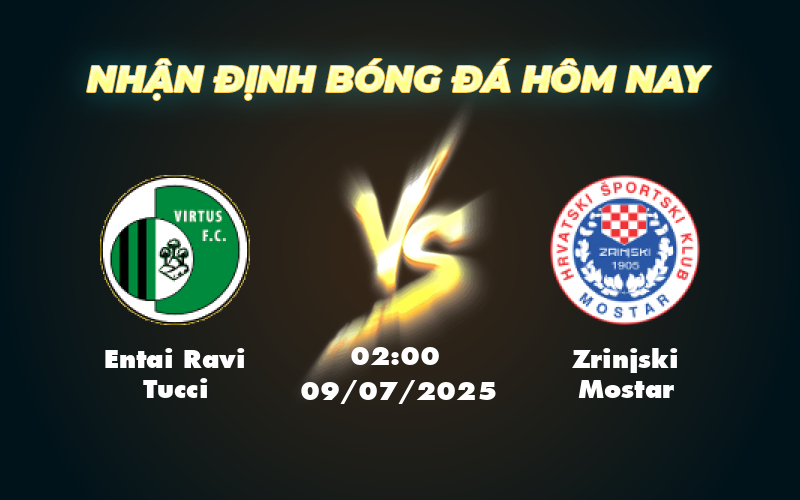 Nhận định Entai Ravi Tucci vs Zrinjski Mostar Cuộc chạm trán đáng chú ý tại đấu trường C1 1 entai ravi tucci zrinjski mostar 09 07 c1